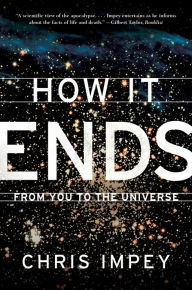 Title: How It Ends: From You to the Universe, Author: Chris Impey