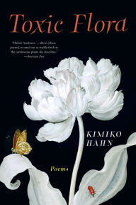 Title: Toxic Flora: Poems, Author: Kimiko Hahn