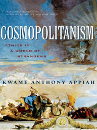 Title: Cosmopolitanism: Ethics in a World of Strangers (Issues of Our Time), Author: Kwame Anthony Appiah