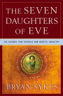 The Seven Daughters of Eve: The Science That Reveals Our Genetic Ancestry