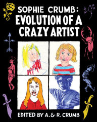 Title: Sophie Crumb: Evolution of a Crazy Artist, Author: Sophie Crumb