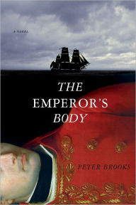 Title: The Emperor's Body: A Novel, Author: Peter Brooks