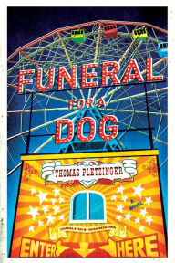 Title: Funeral for a Dog, Author: Thomas Pletzinger