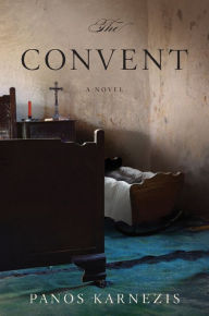 Title: The Convent: A Novel, Author: Panos Karnezis