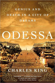 Title: Odessa: Genius and Death in a City of Dreams, Author: Charles King