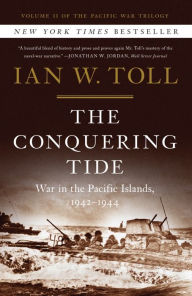 Title: The Conquering Tide: War in the Pacific Islands, 1942-1944, Author: Ian W. Toll