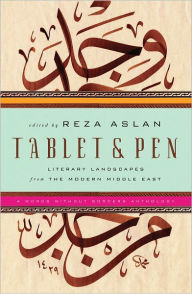 Title: Tablet & Pen: Literary Landscapes from the Modern Middle East (Words Without Borders), Author: Reza Aslan