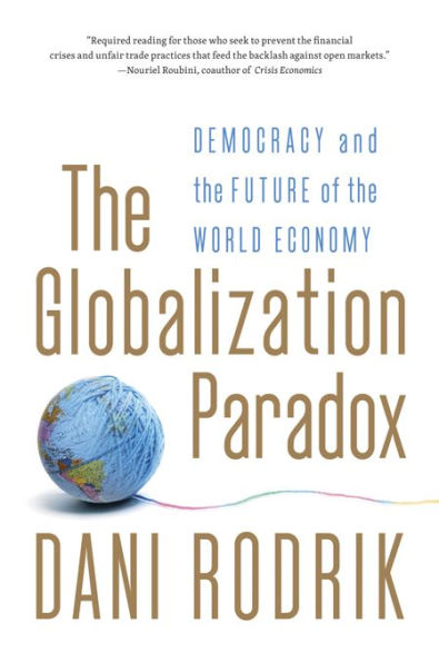 The Globalization Paradox: Democracy and the Future of the World Economy