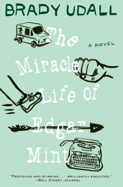 The Miracle Life of Edgar Mint: A Novel