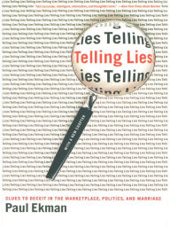 Title: Telling Lies: Clues to Deceit in the Marketplace, Politics, and Marriage (Revised Edition), Author: Paul Ekman