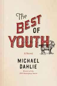 Title: The Best of Youth: A Novel, Author: Michael Dahlie