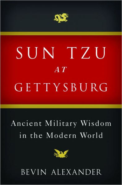 Sun Tzu at Gettysburg: Ancient Military Wisdom in the Modern World