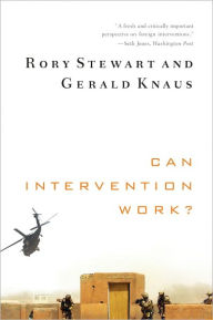 Title: Can Intervention Work? (Norton Global Ethics Series), Author: Rory Stewart