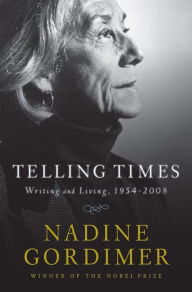 Title: Telling Times: Writing and Living, 1954-2008, Author: Nadine Gordimer