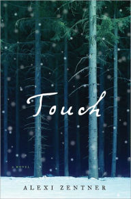 Title: Touch, Author: Alexi Zentner