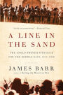 A Line in the Sand: The Anglo-French Struggle for the Middle East, 1914-1948