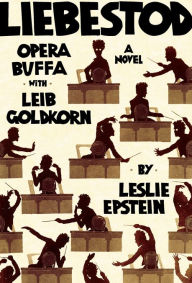 Title: Liebestod: Opera Buffa with Leib Goldkorn, Author: Leslie Epstein