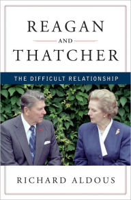 Title: Reagan and Thatcher: The Difficult Relationship, Author: Richard Aldous