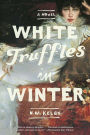 Alternative view 2 of White Truffles in Winter: A Novel