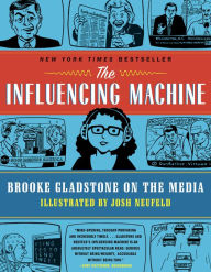 Title: The Influencing Machine: Brooke Gladstone on the Media, Author: Brooke Gladstone