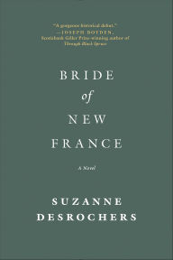 Textbook download for free Bride of New France: A Novel (English literature) PDB CHM by Suzanne Desrochers