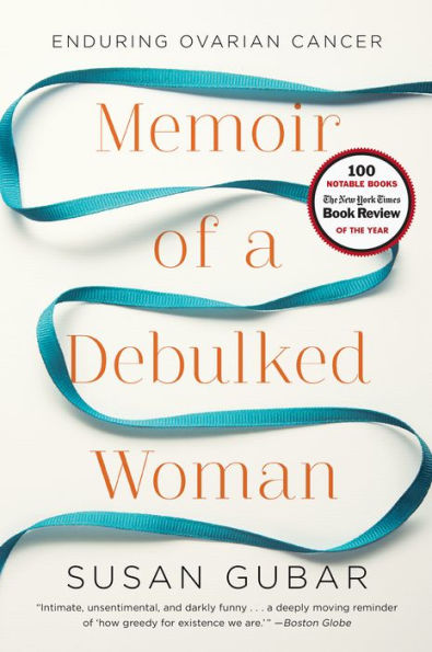 Memoir of a Debulked Woman: Enduring Ovarian Cancer