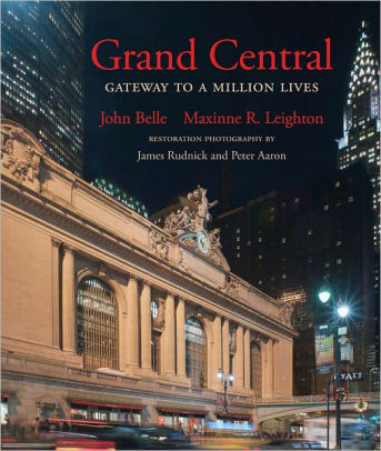 Grand Central Gateway To A Million Lives By John Belle Maxinne R