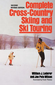 Title: Complete Cross-Country Skiing and Ski Touring, Author: William J. Lederer