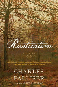 Title: Rustication: A Novel, Author: Charles Palliser