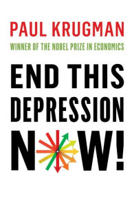 Title: End This Depression Now!, Author: Paul Krugman