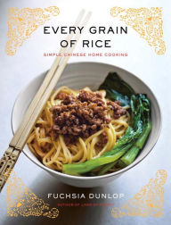 Title: Every Grain of Rice: Simple Chinese Home Cooking, Author: Fuchsia Dunlop