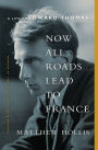 Alternative view 2 of Now All Roads Lead to France: A Life of Edward Thomas