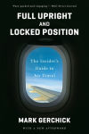 Alternative view 1 of Full Upright and Locked Position: The Insider's Guide to Air Travel