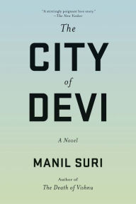 Title: The City of Devi: A Novel, Author: Manil Suri