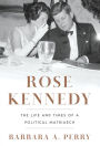 Alternative view 2 of Rose Kennedy: The Life and Times of a Political Matriarch