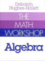 The Math Workshop: Algebra / Edition 1