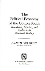 Title: The Political Economy of the Cotton South: Households, Markets, and Wealth in the Nineteenth Century, Author: Gavin Wright