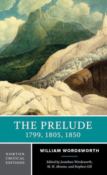 The Prelude: 1799, 1805, 1850: A Norton Critical Edition / Edition 1