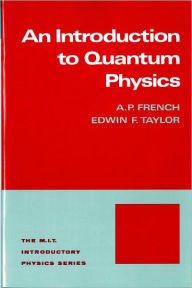 Title: Introduction to Quantum Physics / Edition 1, Author: A.P. French