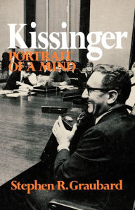 Title: Kissinger: Portrait of a Mind, Author: Stephen R. Graubard