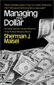 Title: Managing the Dollar, Author: Sherman J. Maisel
