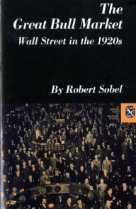 Title: The Great Bull Market: Wall Street in the 1920s / Edition 1, Author: Robert Sobel