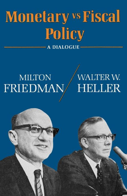 Monetary vs Fiscal Policy by Milton Friedman, Walter W. Heller ...