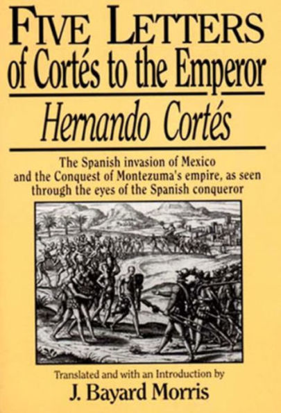 Hernando Cortés: Five Letters, 1519-1526
