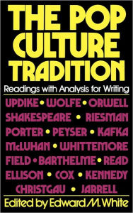 Title: The Pop Culture Tradition / Edition 1, Author: Edward M. White