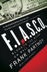 Title: F.I.A.S.C.O.: Blood in the Water on Wall Street, Author: Frank Partnoy