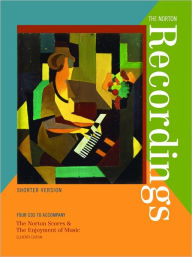 Title: The Norton Recordings: Shorter Version: Four CDs to accompany The Norton Scores & The Enjoyment of Music, Eleventh Edition / Edition 11, Author: Kristine Forney