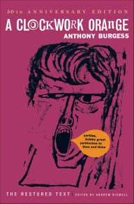 Title: A Clockwork Orange: The Restored Text, Author: Anthony Burgess