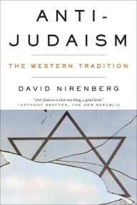 Title: Anti-Judaism: The Western Tradition, Author: David Nirenberg