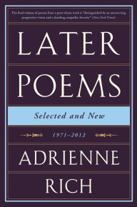 Title: Later Poems: Selected and New 1971-2012, Author: Adrienne Rich